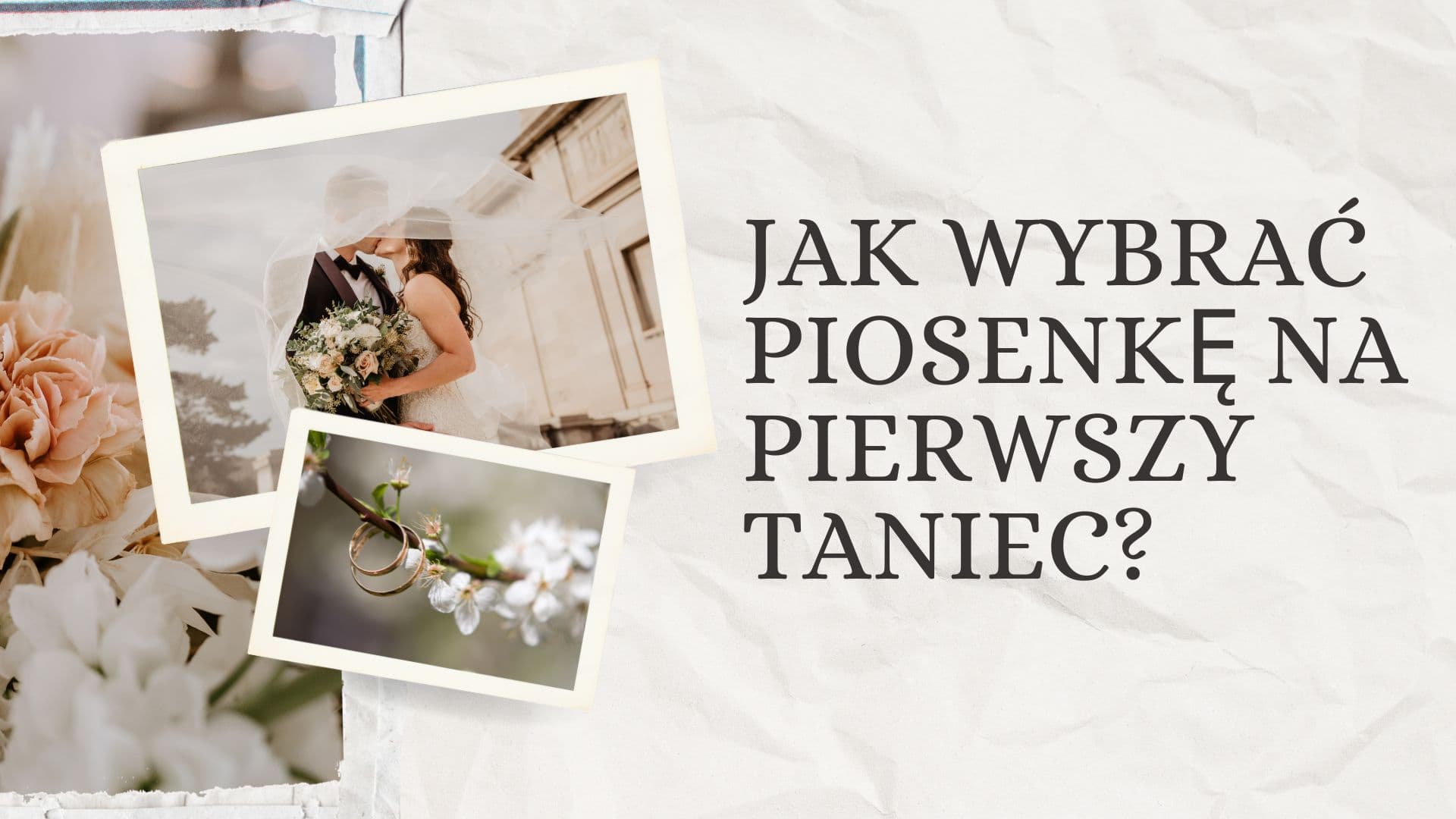Jak wybrać piosenkę na pierwszy taniec idealną dla Was?